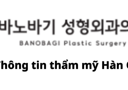 BANOBAGI Plastic Surgery (바노바기성형외과) · Thông tin thẩm mỹ Hàn Quốc