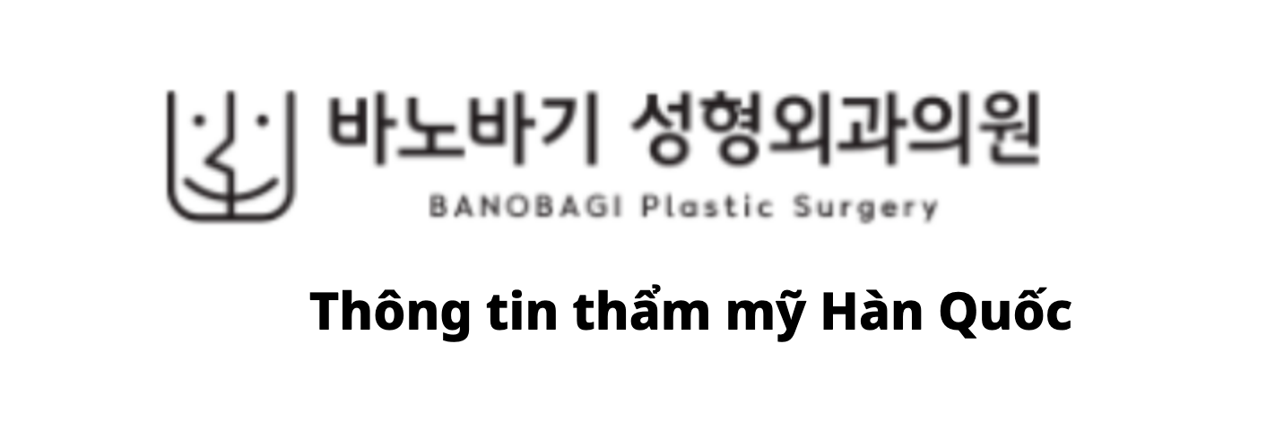 BANOBAGI Plastic Surgery (바노바기성형외과) · Thông tin thẩm mỹ Hàn Quốc