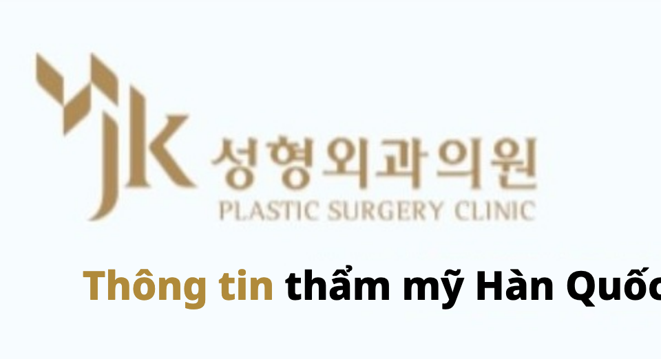 JK Plastic Surgery (JK성형외과) · Thông tin thẩm mỹ Hàn Quốc